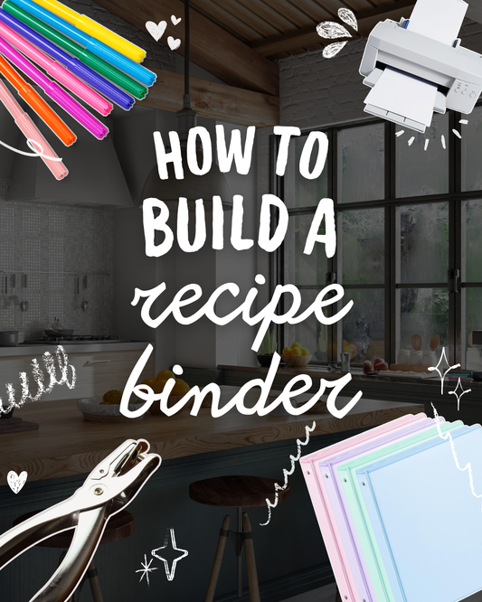 How to Build a Recipe Binder That Lasts
